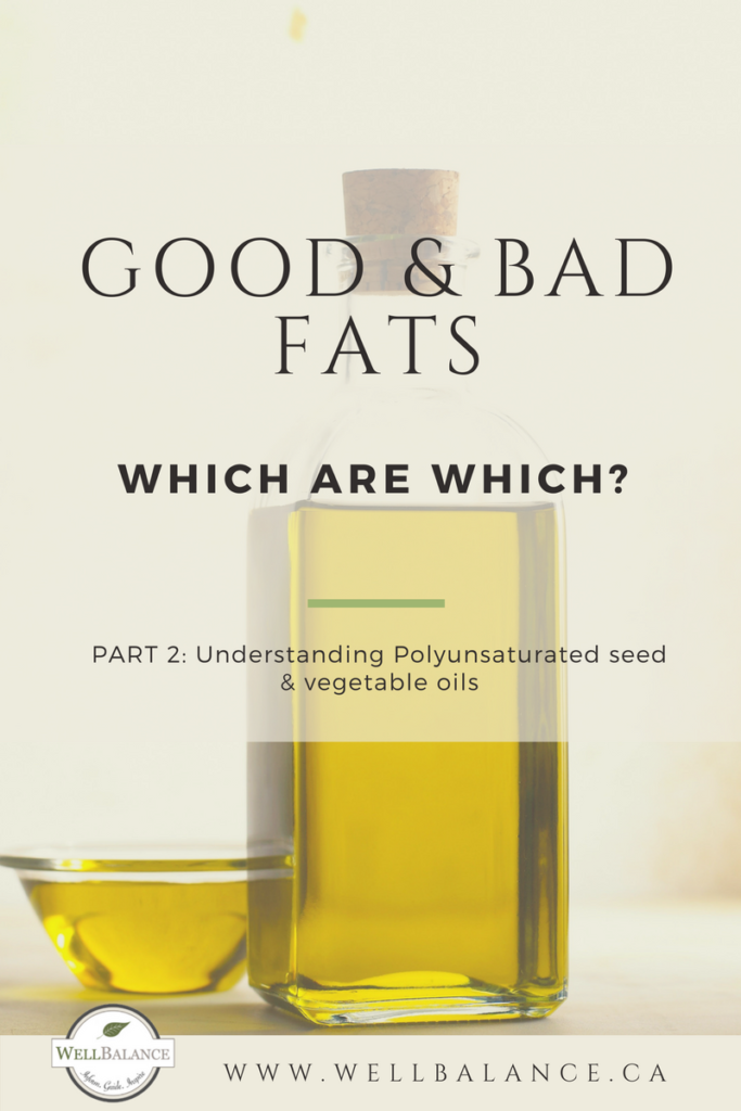 Dietary fats: which are good and which are bad? Part 2 - understanding polyunsaturated seed and vegetable oils