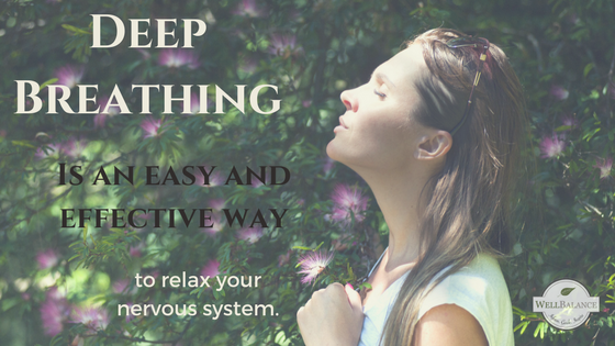 Deep breating is an easy and effective way to relax your nervous system